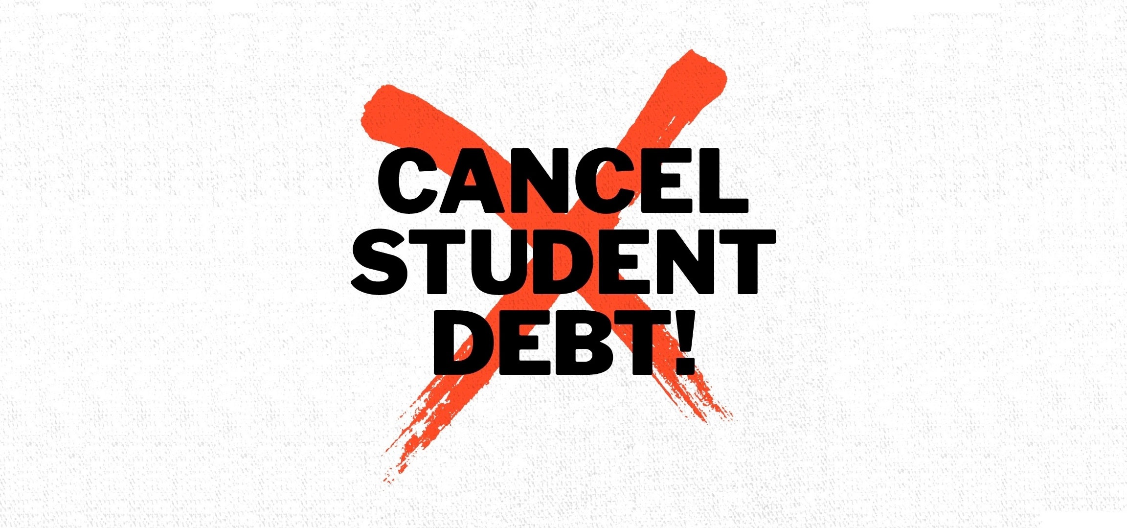 Black text says "Cancel Student Debt" with red "x" in the background.